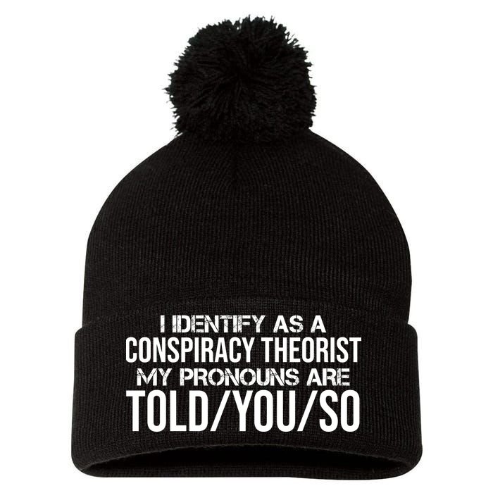 Identify As A Conspiracy Theorist Pronouns Are Told You So Pom Pom 12in Knit Beanie