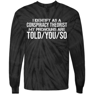 Identify As A Conspiracy Theorist Pronouns Are Told You So Tie-Dye Long Sleeve Shirt