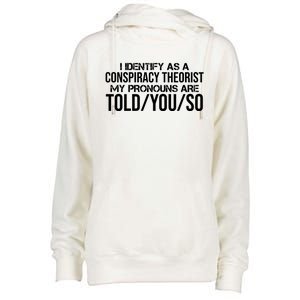 Identify As A Conspiracy Theorist Pronouns Are Told You So Womens Funnel Neck Pullover Hood