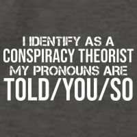 Identify As A Conspiracy Theorist Pronouns Are Told You So Vector Backpack