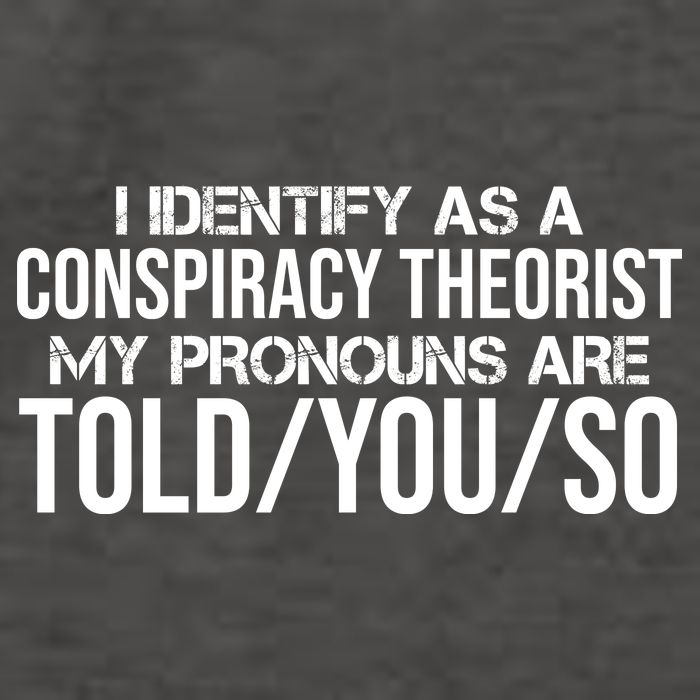Identify As A Conspiracy Theorist Pronouns Are Told You So Vector Backpack