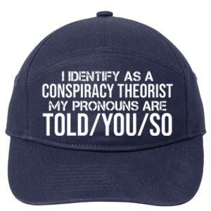 Identify As A Conspiracy Theorist Pronouns Are Told You So 7-Panel Snapback Hat