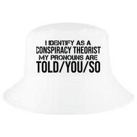 Identify As A Conspiracy Theorist Pronouns Are Told You So Cool Comfort Performance Bucket Hat