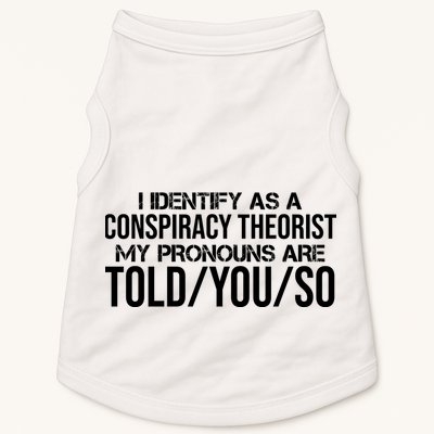 Identify As A Conspiracy Theorist Pronouns Are Told You So Doggie Tank