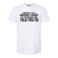 Identify As A Conspiracy Theorist Pronouns Are Told You So Softstyle® CVC T-Shirt