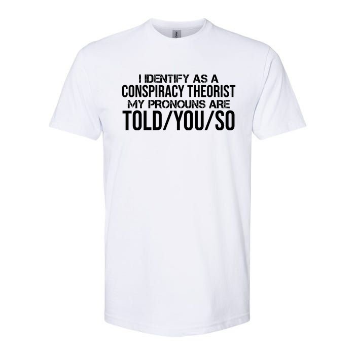 Identify As A Conspiracy Theorist Pronouns Are Told You So Softstyle® CVC T-Shirt