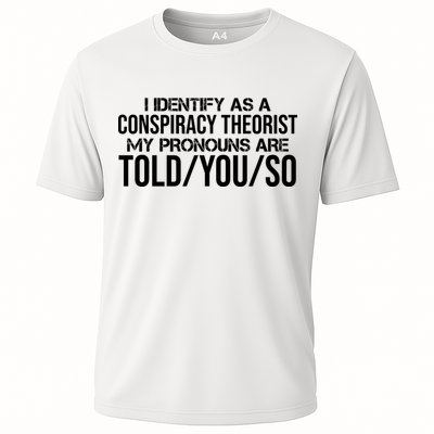 Identify As A Conspiracy Theorist Pronouns Are Told You So Performance Shirt