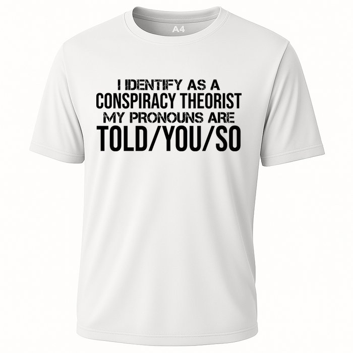 Identify As A Conspiracy Theorist Pronouns Are Told You So Performance Shirt