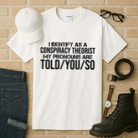 Identify As A Conspiracy Theorist Pronouns Are Told You So Tall T-Shirt