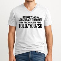 Identify As A Conspiracy Theorist Pronouns Are Told You So V-Neck T-Shirt