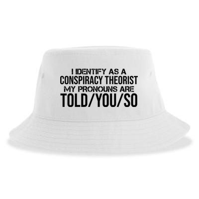Identify As A Conspiracy Theorist Pronouns Are Told You So Sustainable Bucket Hat