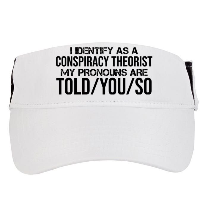 Identify As A Conspiracy Theorist Pronouns Are Told You So Adult Drive Performance Visor