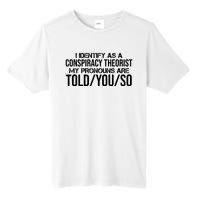 Identify As A Conspiracy Theorist Pronouns Are Told You So Tall Fusion ChromaSoft Performance T-Shirt