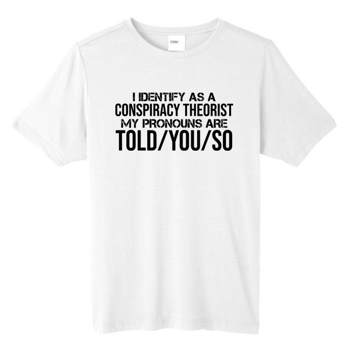 Identify As A Conspiracy Theorist Pronouns Are Told You So Tall Fusion ChromaSoft Performance T-Shirt