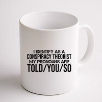 Identify As A Conspiracy Theorist Pronouns Are Told You So Mug