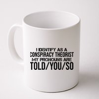Identify As A Conspiracy Theorist Pronouns Are Told You So Mug