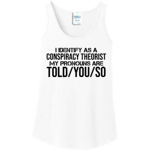 Identify As A Conspiracy Theorist Pronouns Are Told You So Ladies Essential Tank