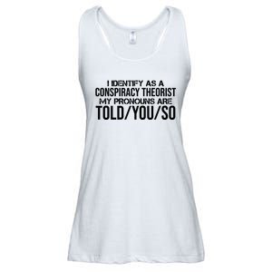 Identify As A Conspiracy Theorist Pronouns Are Told You So Ladies Essential Flowy Tank