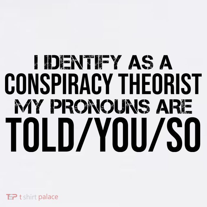 Identify As A Conspiracy Theorist Pronouns Are Told You So Ladies Essential Flowy Tank