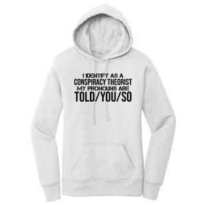 Identify As A Conspiracy Theorist Pronouns Are Told You So Women's Pullover Hoodie