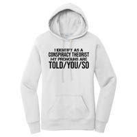 Identify As A Conspiracy Theorist Pronouns Are Told You So Women's Pullover Hoodie