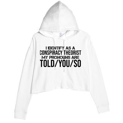 Identify As A Conspiracy Theorist Pronouns Are Told You So Crop Fleece Hoodie