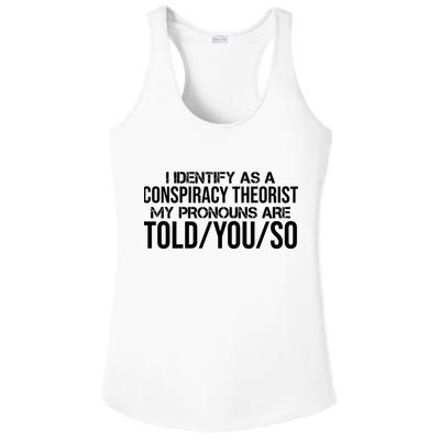 Identify As A Conspiracy Theorist Pronouns Are Told You So Ladies PosiCharge Competitor Racerback Tank