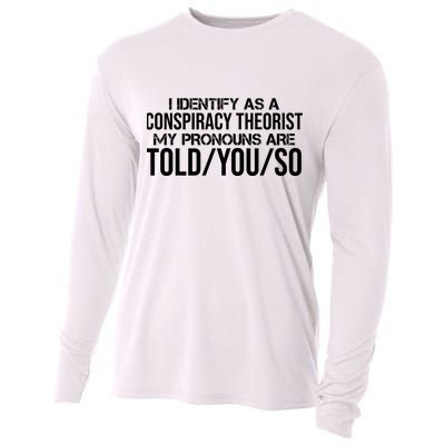 Identify As A Conspiracy Theorist Pronouns Are Told You So Cooling Performance Long Sleeve Crew