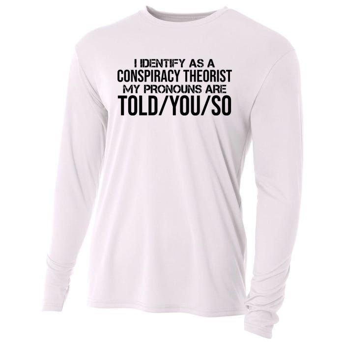 Identify As A Conspiracy Theorist Pronouns Are Told You So Cooling Performance Long Sleeve Crew