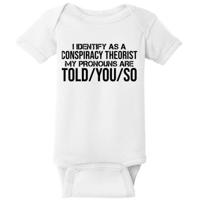 Identify As A Conspiracy Theorist Pronouns Are Told You So Baby Bodysuit