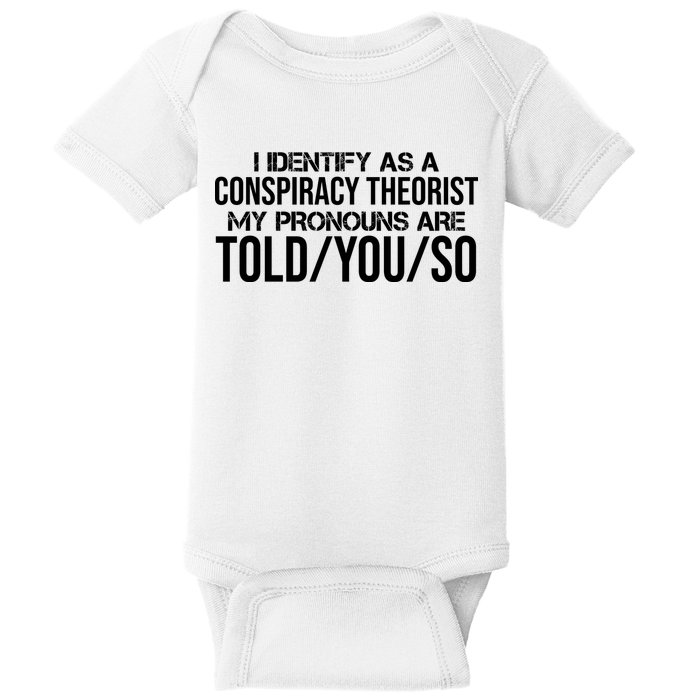 Identify As A Conspiracy Theorist Pronouns Are Told You So Baby Bodysuit