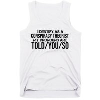 Identify As A Conspiracy Theorist Pronouns Are Told You So Tank Top