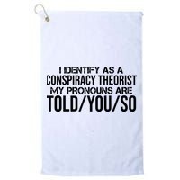 Identify As A Conspiracy Theorist Pronouns Are Told You So Golf Towel