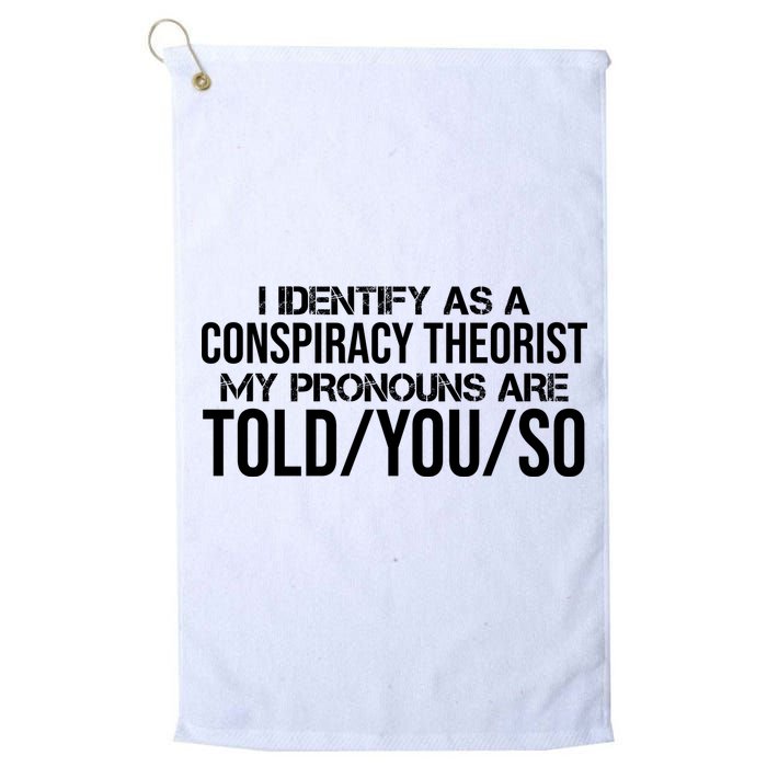 Identify As A Conspiracy Theorist Pronouns Are Told You So Golf Towel