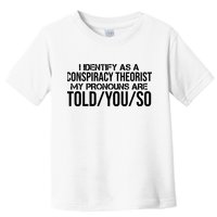 Identify As A Conspiracy Theorist Pronouns Are Told You So Toddler T-Shirt