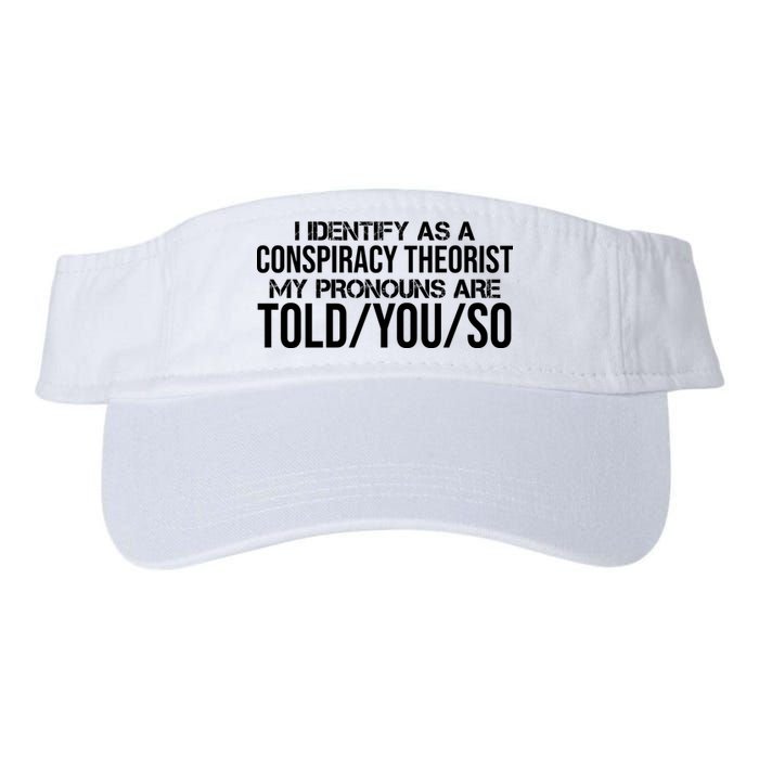 Identify As A Conspiracy Theorist Pronouns Are Told You So Visor