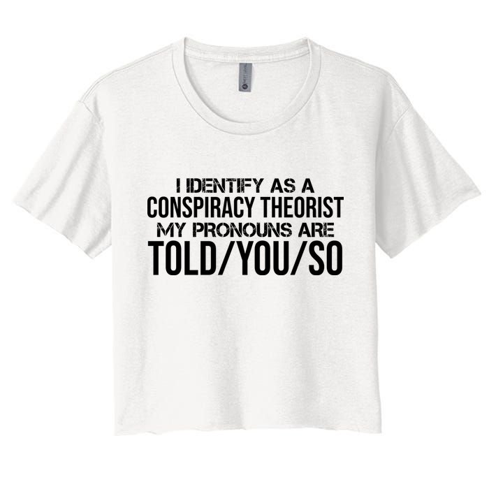 Identify As A Conspiracy Theorist Pronouns Are Told You So Crop Top