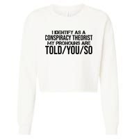 Identify As A Conspiracy Theorist Pronouns Are Told You So Cropped Pullover Crew