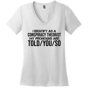 Identify As A Conspiracy Theorist Pronouns Are Told You So Women's V-Neck T-Shirt