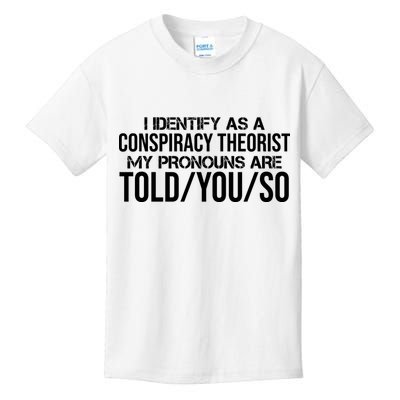 Identify As A Conspiracy Theorist Pronouns Are Told You So Kids T-Shirt