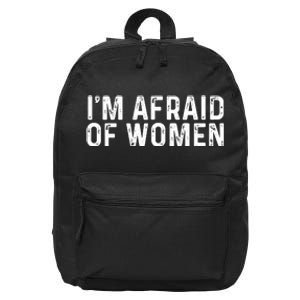 I Am Afraid Of Women Funny 16 in Basic Backpack