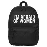 I Am Afraid Of Women Funny 16 in Basic Backpack