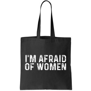 I Am Afraid Of Women Funny Tote Bag