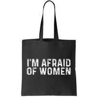 I Am Afraid Of Women Funny Tote Bag