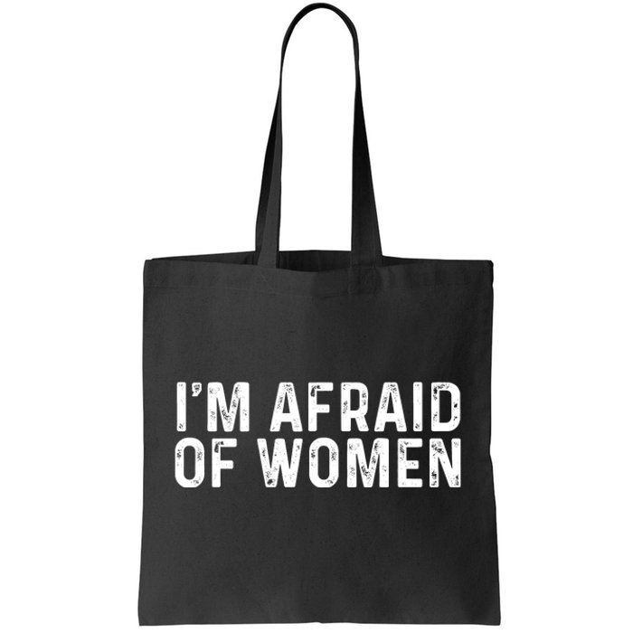 I Am Afraid Of Women Funny Tote Bag