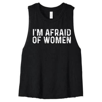 I Am Afraid Of Women Funny Women's Racerback Cropped Tank