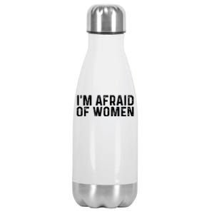 I Am Afraid Of Women Funny Stainless Steel Insulated Water Bottle