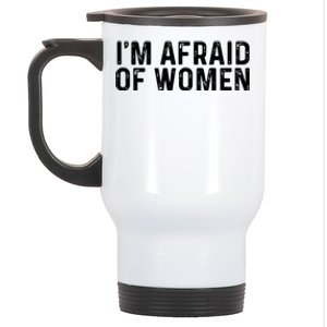 I Am Afraid Of Women Funny Stainless Steel Travel Mug