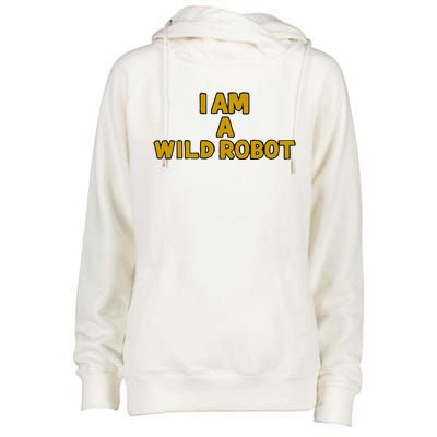 I Am A Wild Robot Womens Funnel Neck Pullover Hood