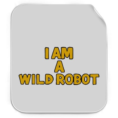 I Am A Wild Robot Permanent Decal Sticker